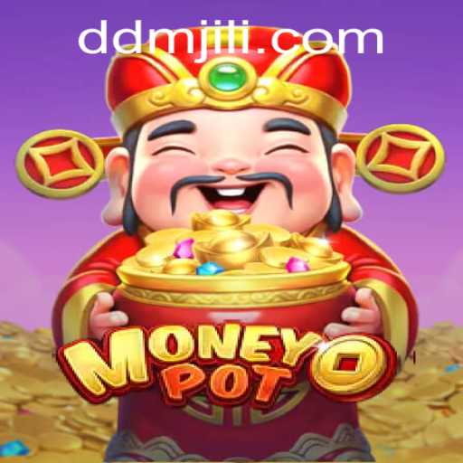 Discover the Exciting World of MoneyPot: A Comprehensive Guide to DM JILI