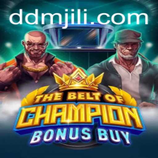 Experience the Thrilling Adventure of TheBeltOfChampionBonusBuy: A Dive into the Epic World of DM JILI